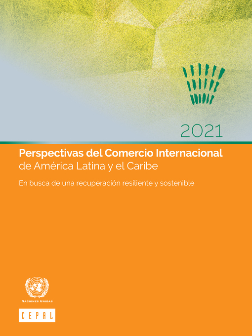 Title details for Perspectivas del Comercio Internacional de América Latina y el Caribe 2021 by Economic Commission for Latin America and the Caribbean - Wait list